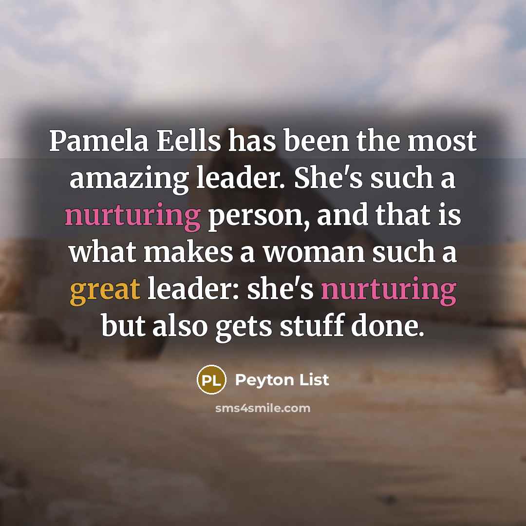 “Pamela Eells has been the most amazing leader. She's such…” quote by Peyton List