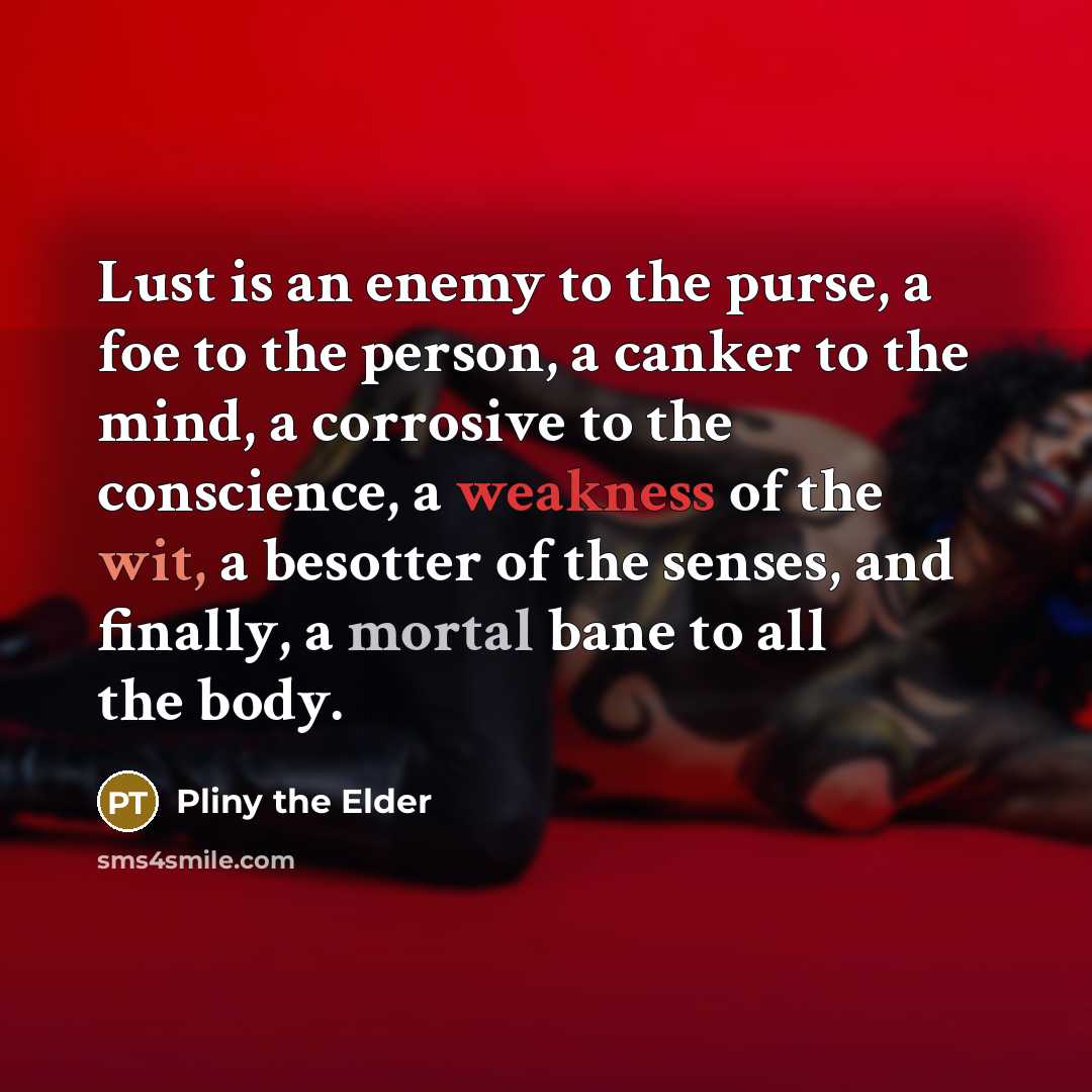 “Lust is an enemy to the purse, a foe to…” quote by Pliny the Elder