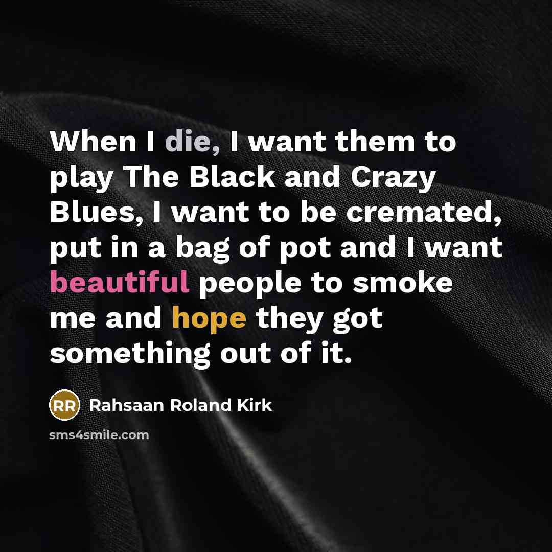 “When I die, I want them to play The Black…” quote by Rahsaan Roland Kirk