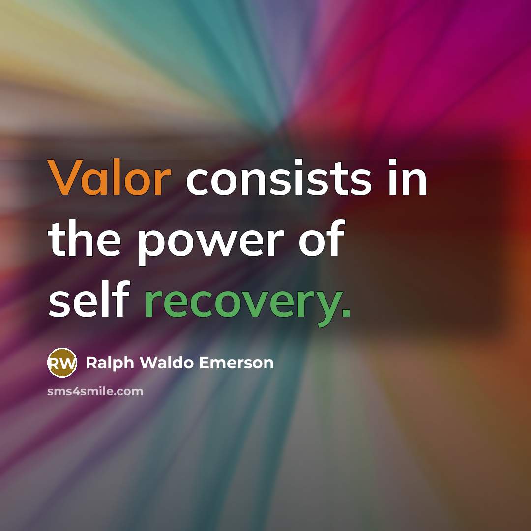 “Valor consists in the power of self recovery.…” quote by Ralph Waldo Emerson
