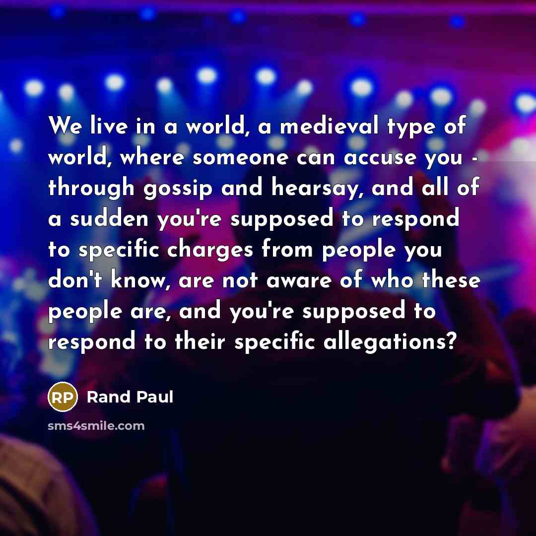 “We live in a world, a medieval type of world,…” quote by Rand Paul