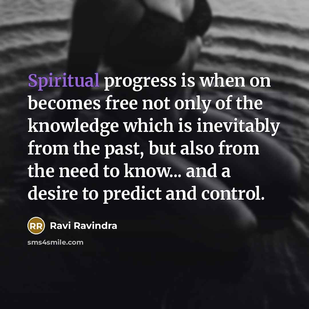 “Spiritual progress is when on becomes free not only of…” quote by Ravi Ravindra