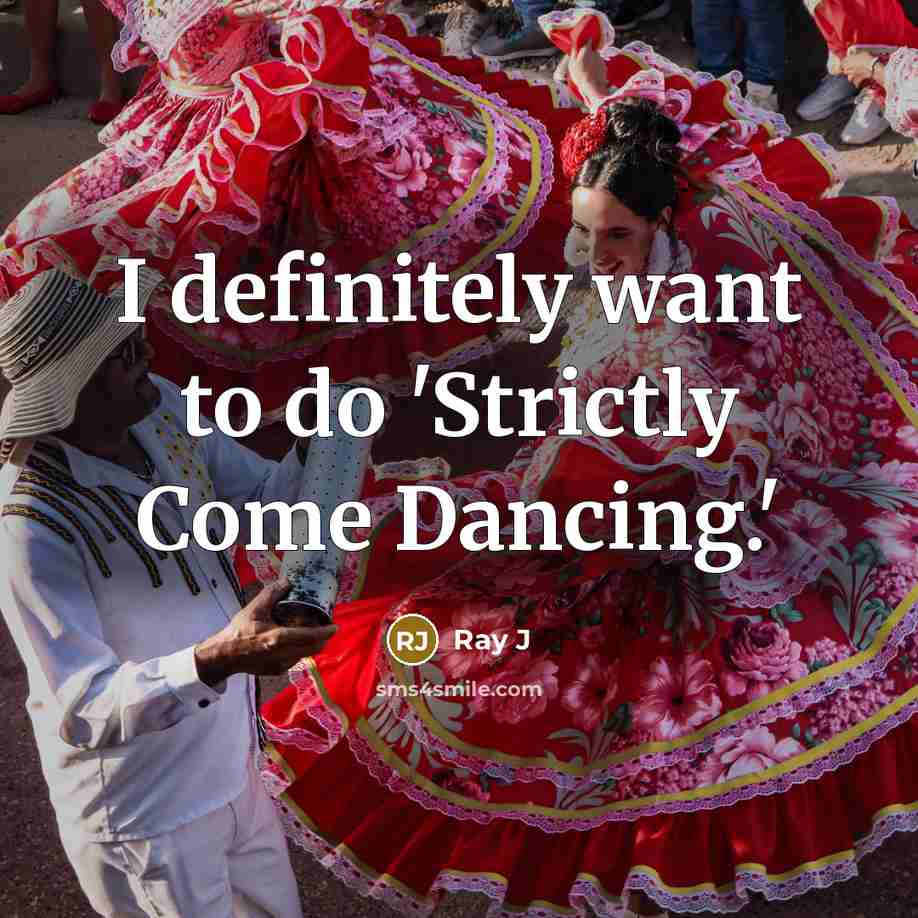 “I definitely want to do 'Strictly Come Dancing.'…” quote by Ray J