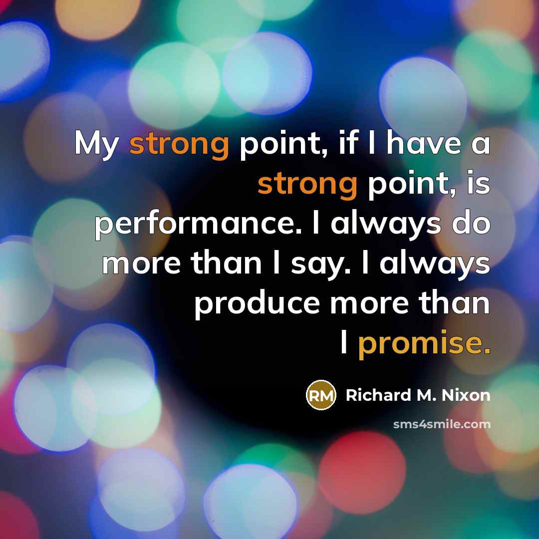 “My strong point, if I have a strong point, is…” quote by Richard M. Nixon