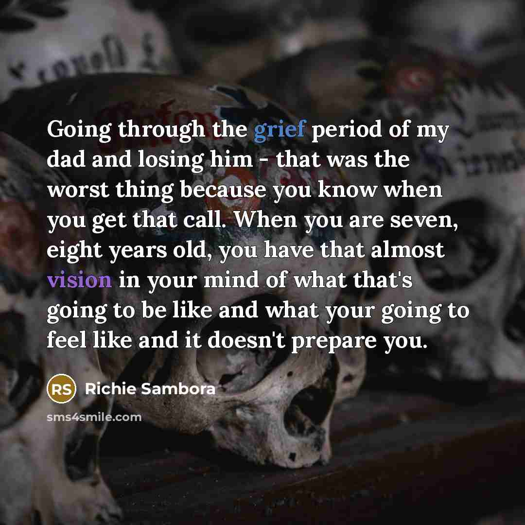 “Going through the grief period of my dad and losing…” quote by Richie Sambora