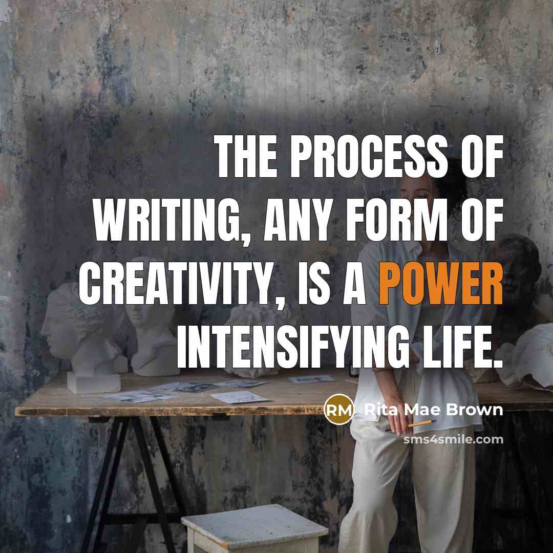 “The process of writing, any form of creativity, is a…” quote by Rita Mae Brown