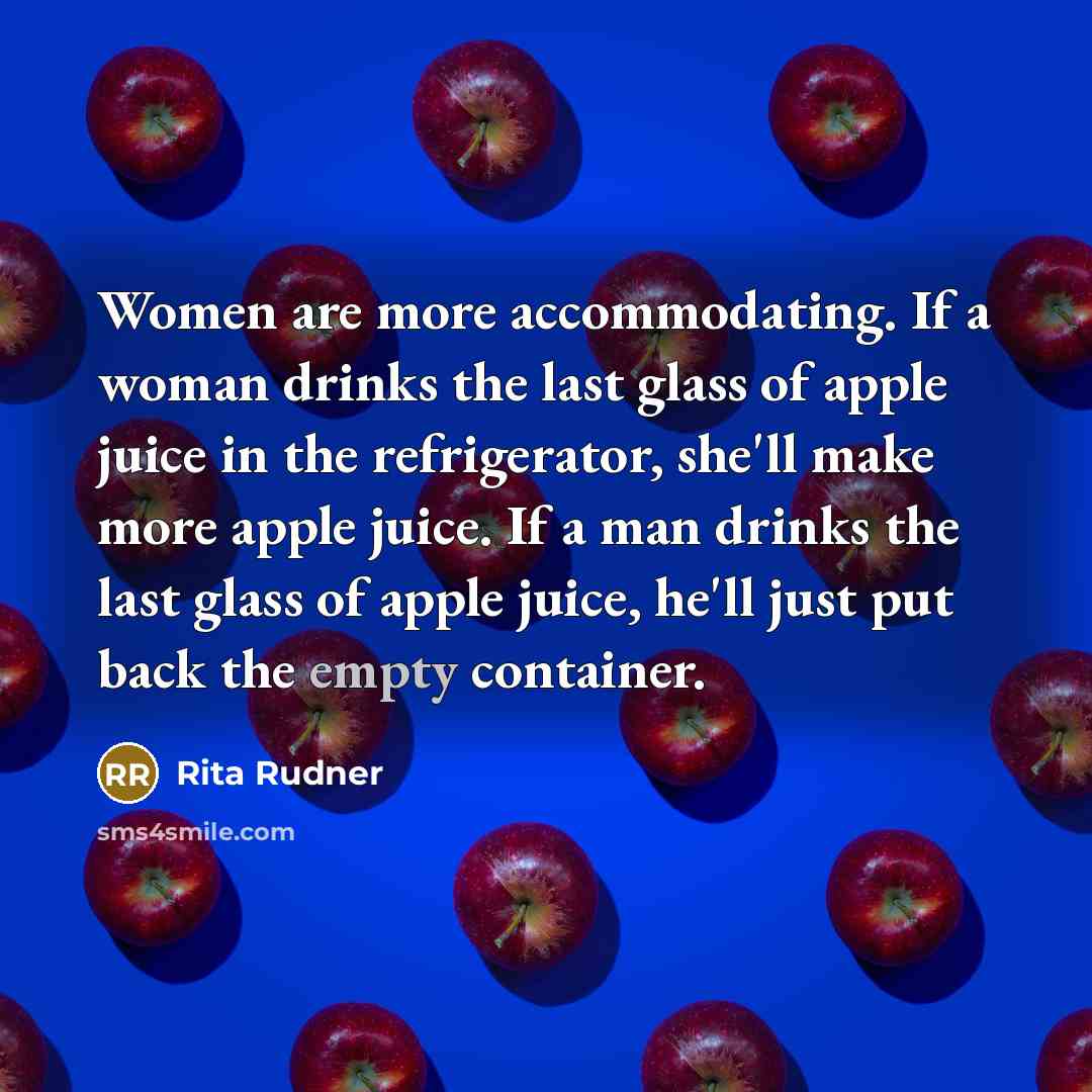 “Women are more accommodating. If a woman drinks the last…” quote by Rita Rudner