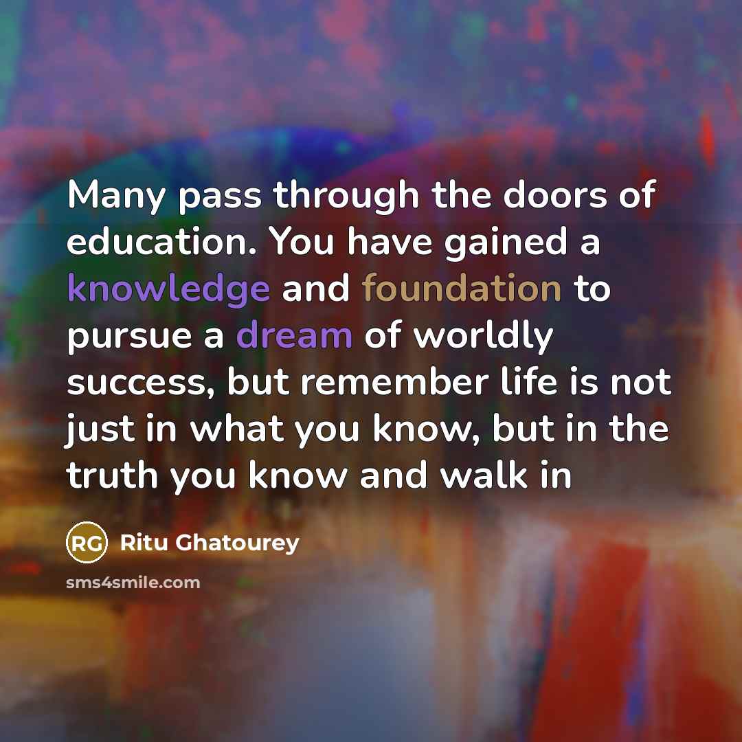 “Many pass through the doors of education. You have gained…” quote by Ritu Ghatourey