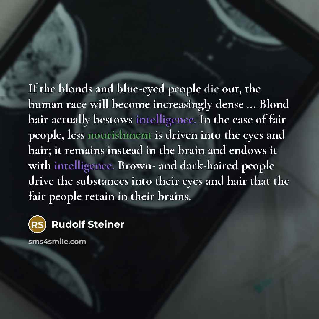“If the blonds and blue-eyed people die out, the human…” quote by Rudolf Steiner