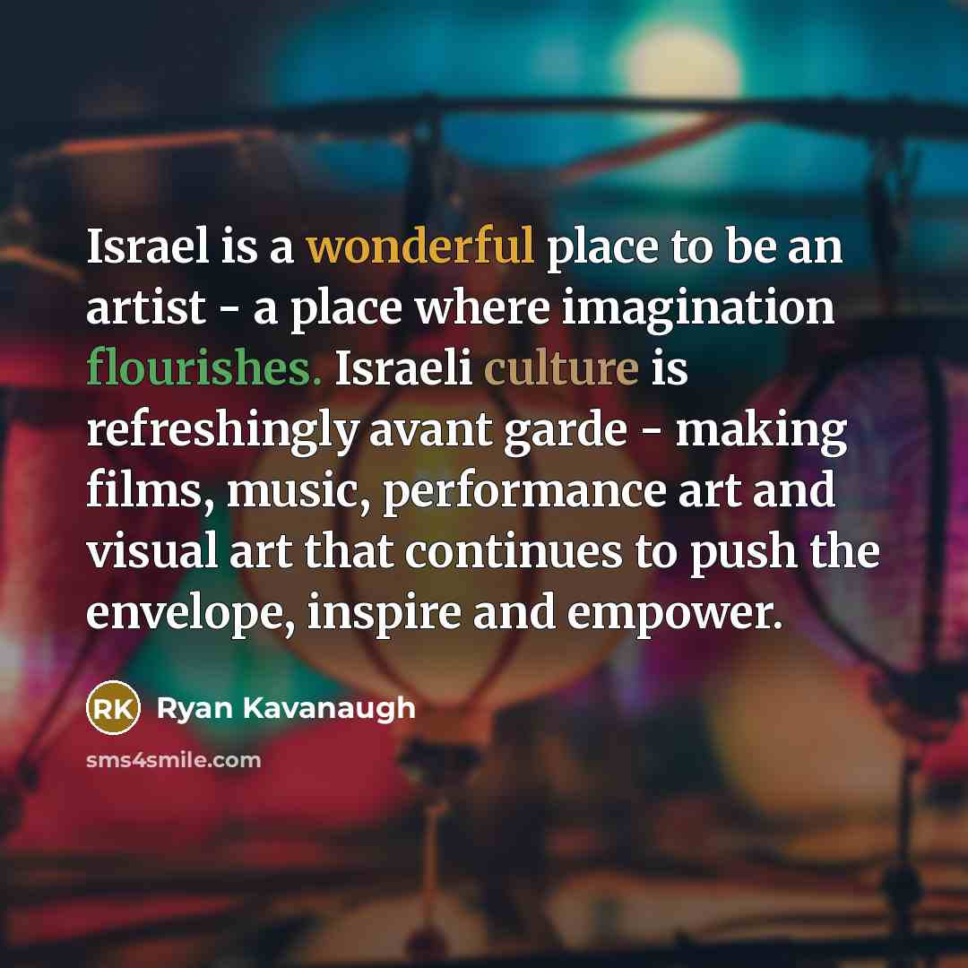 “Israel is a wonderful place to be an artist -…” quote by Ryan Kavanaugh