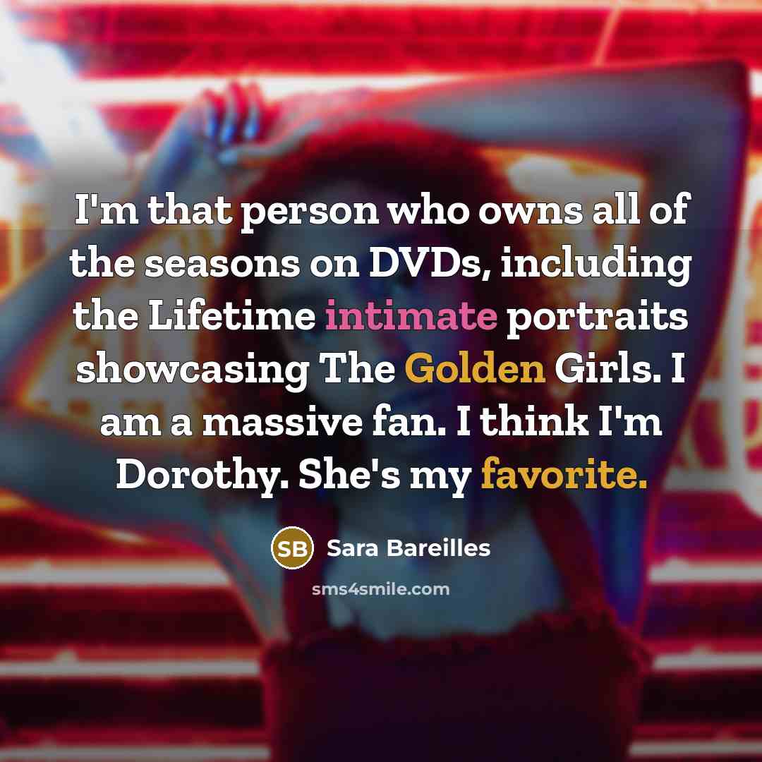 “I'm that person who owns all of the seasons on…” quote by Sara Bareilles