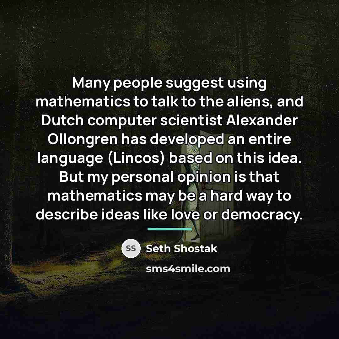 “Many people suggest using mathematics to talk to the aliens,…” quote by Seth Shostak