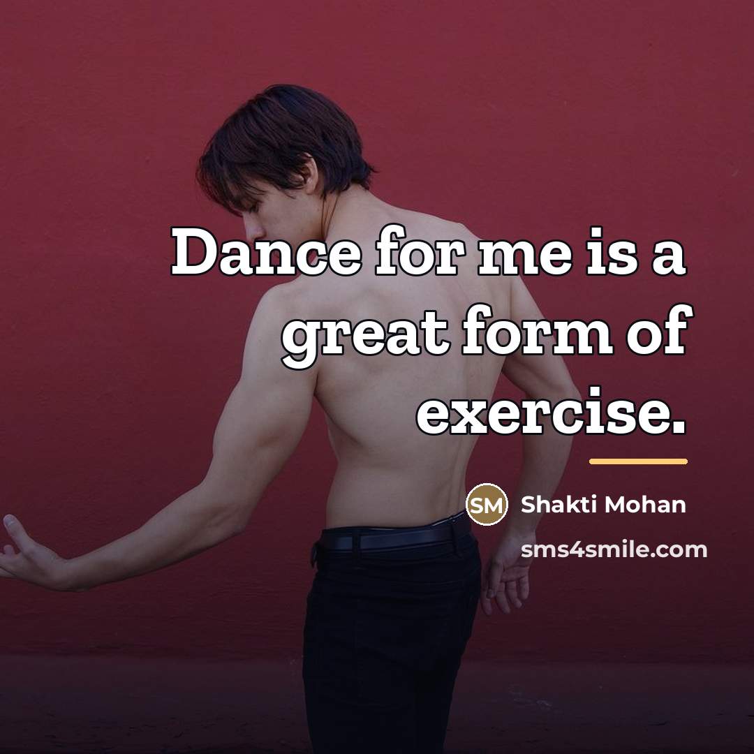 “Dance for me is a great form of exercise.…” quote by Shakti Mohan