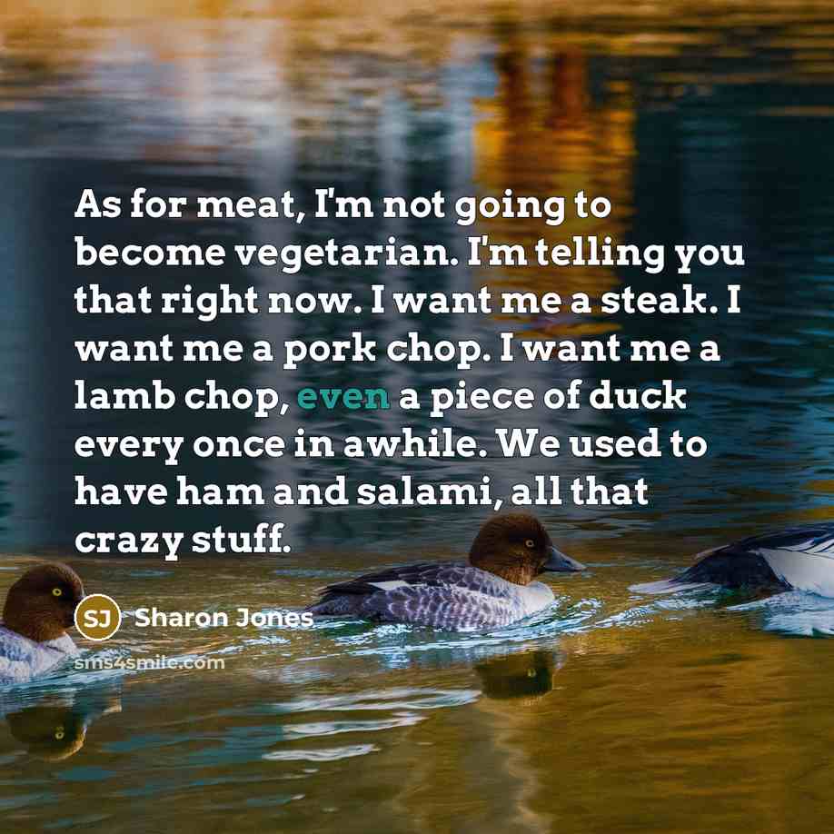 “As for meat, I'm not going to become vegetarian. I'm…” quote by Sharon Jones