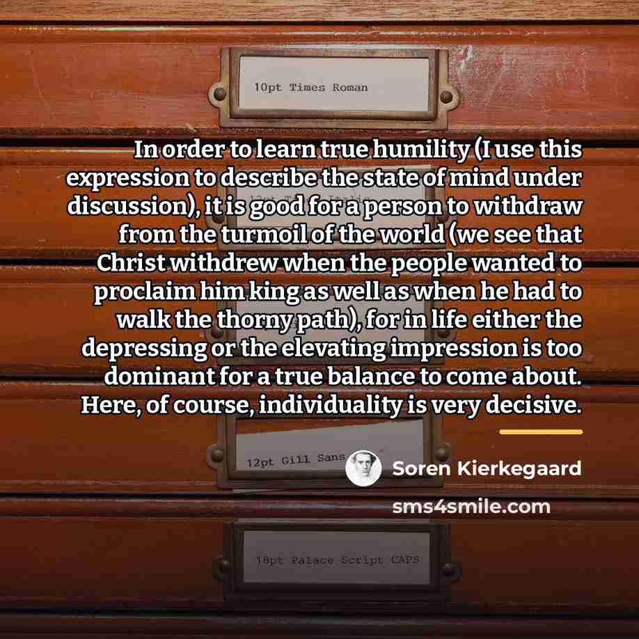 “In order to learn true humility (I use this expression…” quote by Soren Kierkegaard