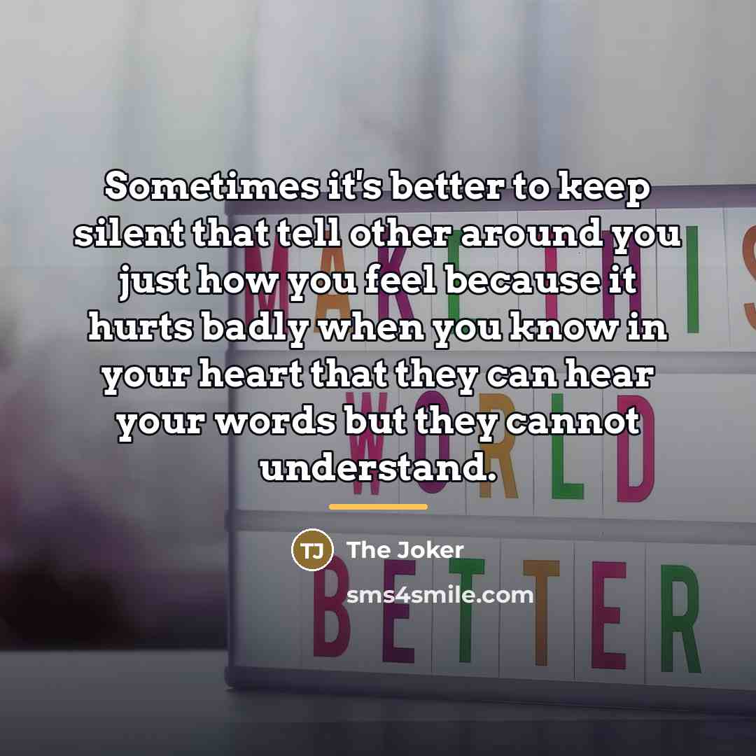 “Sometimes it's better to keep silent that tell other around…” quote by The Joker