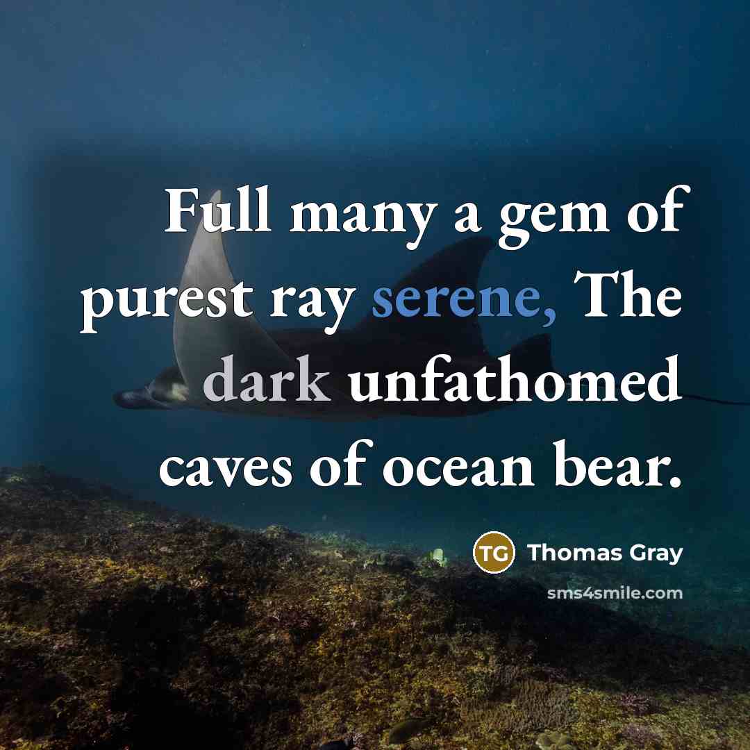 “Full many a gem of purest ray serene, The dark…” quote by Thomas Gray