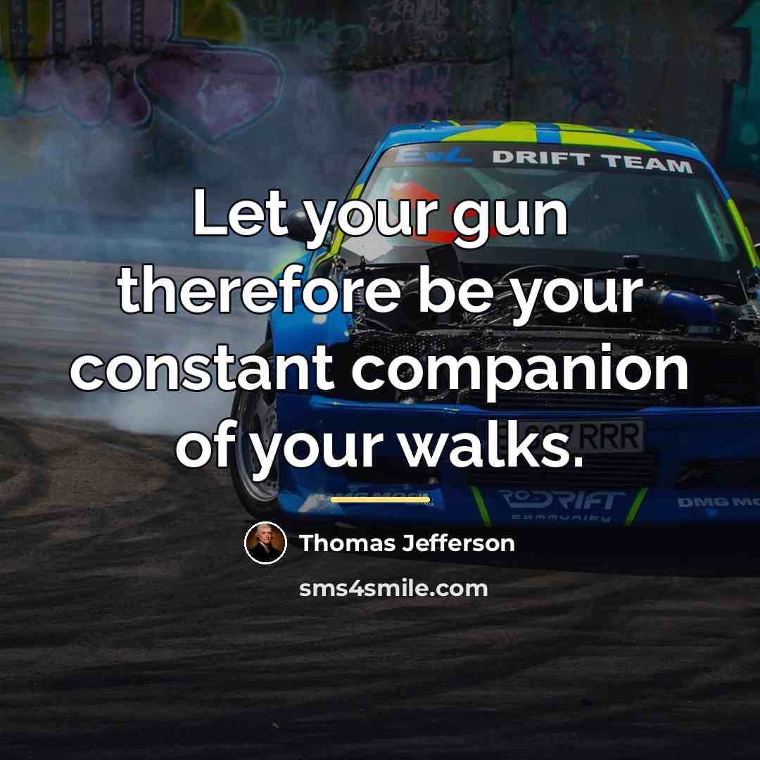“Let your gun therefore be your constant companion of your…” quote by Thomas Jefferson