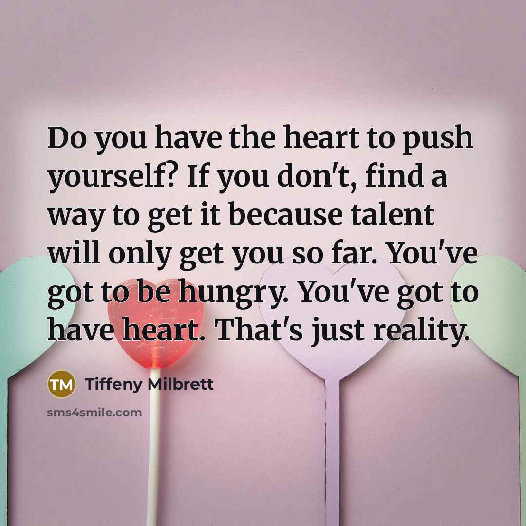 “Do you have the heart to push yourself? If you…” quote by Tiffeny Milbrett