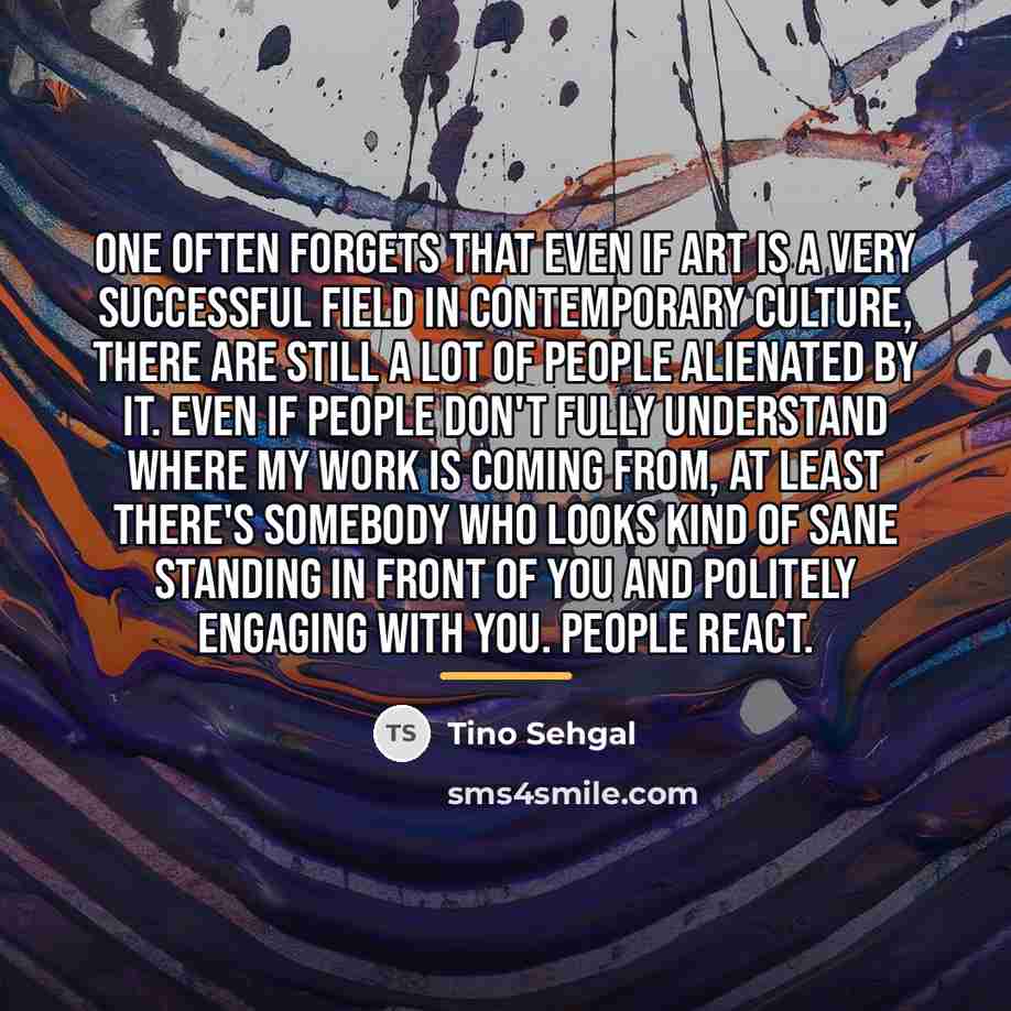 “One often forgets that even if art is a very…” quote by Tino Sehgal