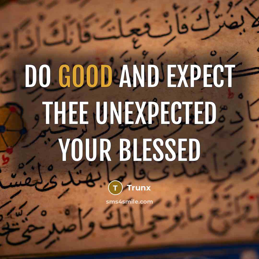 “Do good and expect thee unexpected your blessed” quote by Trunx