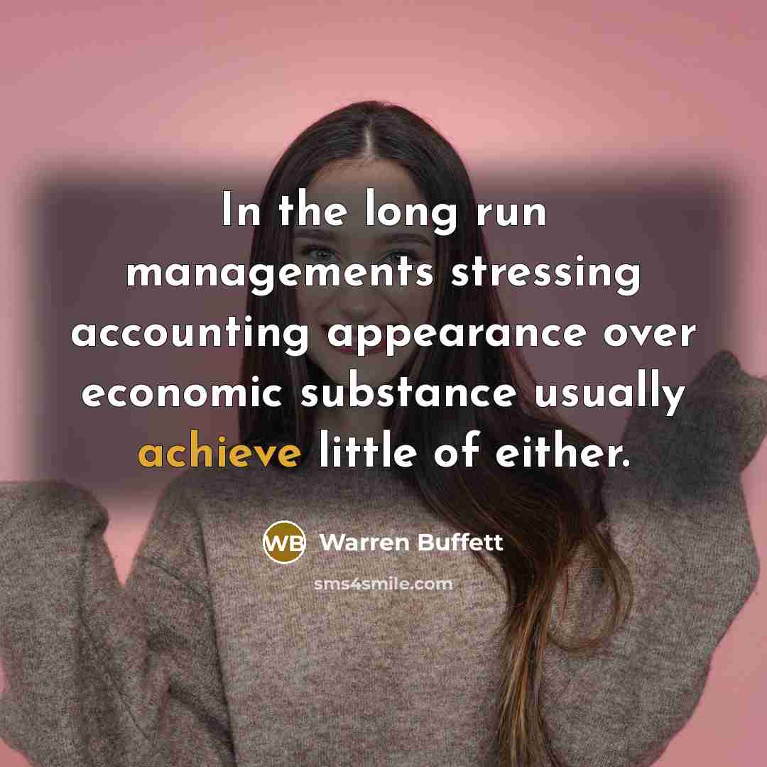 “In the long run managements stressing accounting appearance over economic…” quote by Warren Buffett