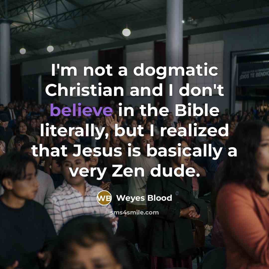 “I'm not a dogmatic Christian and I don't believe in…” quote by Weyes Blood