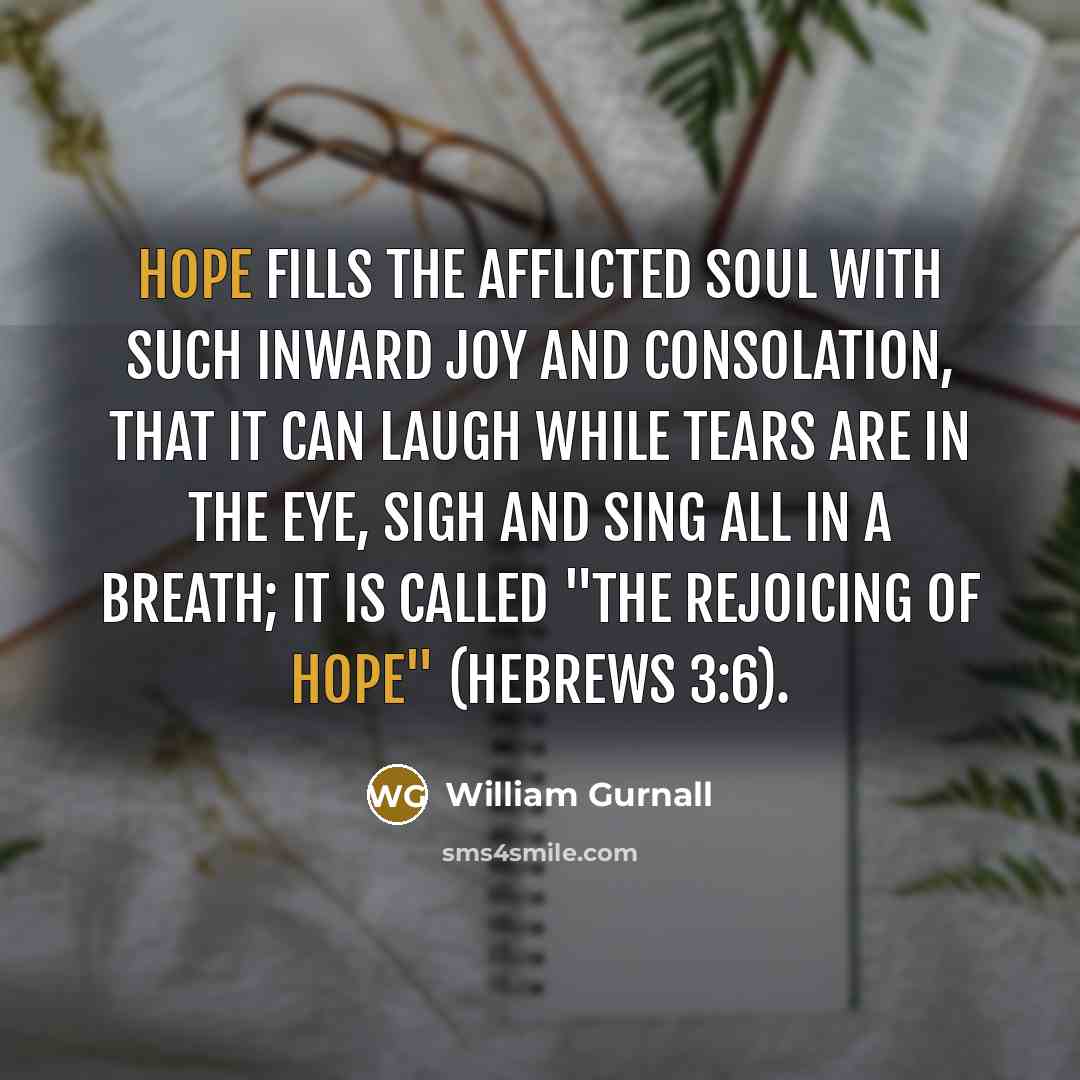 “Hope fills the afflicted soul with such inward joy and…” quote by William Gurnall