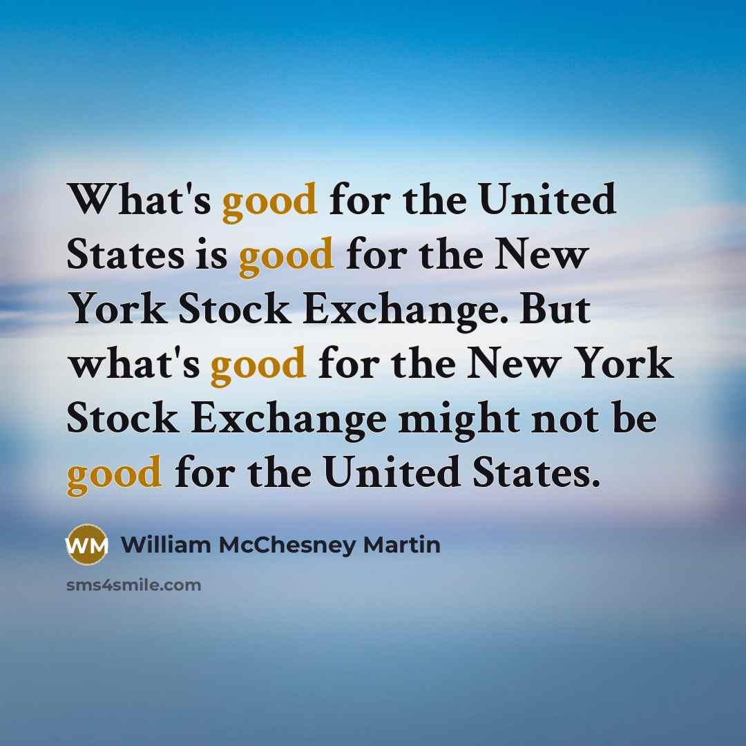 “What's good for the United States is good for the…” quote by William McChesney Martin