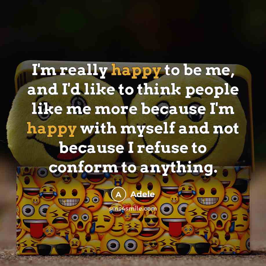 “I'm really happy to be me, and I'd like to…” quote by Adele