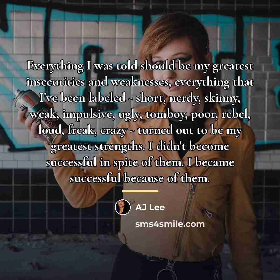 “Everything I was told should be my greatest insecurities and…” quote by AJ Lee