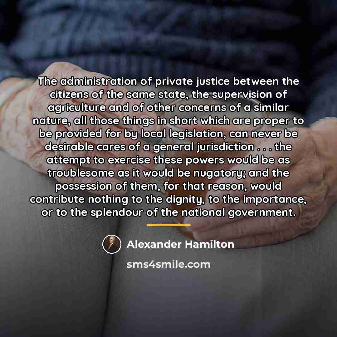 “The administration of private justice between the citizens of the…” quote by Alexander Hamilton