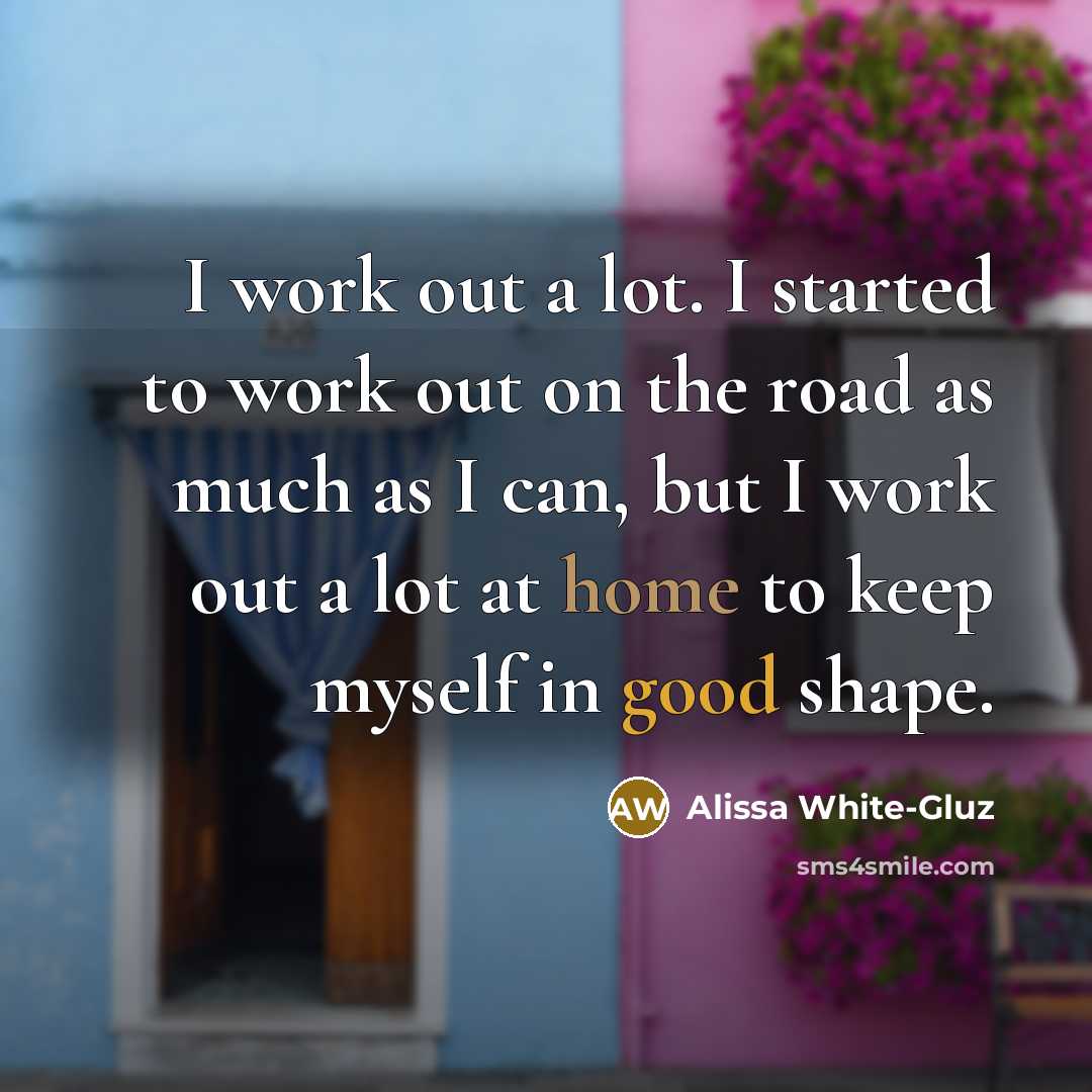 “I work out a lot. I started to work out…” quote by Alissa White-Gluz