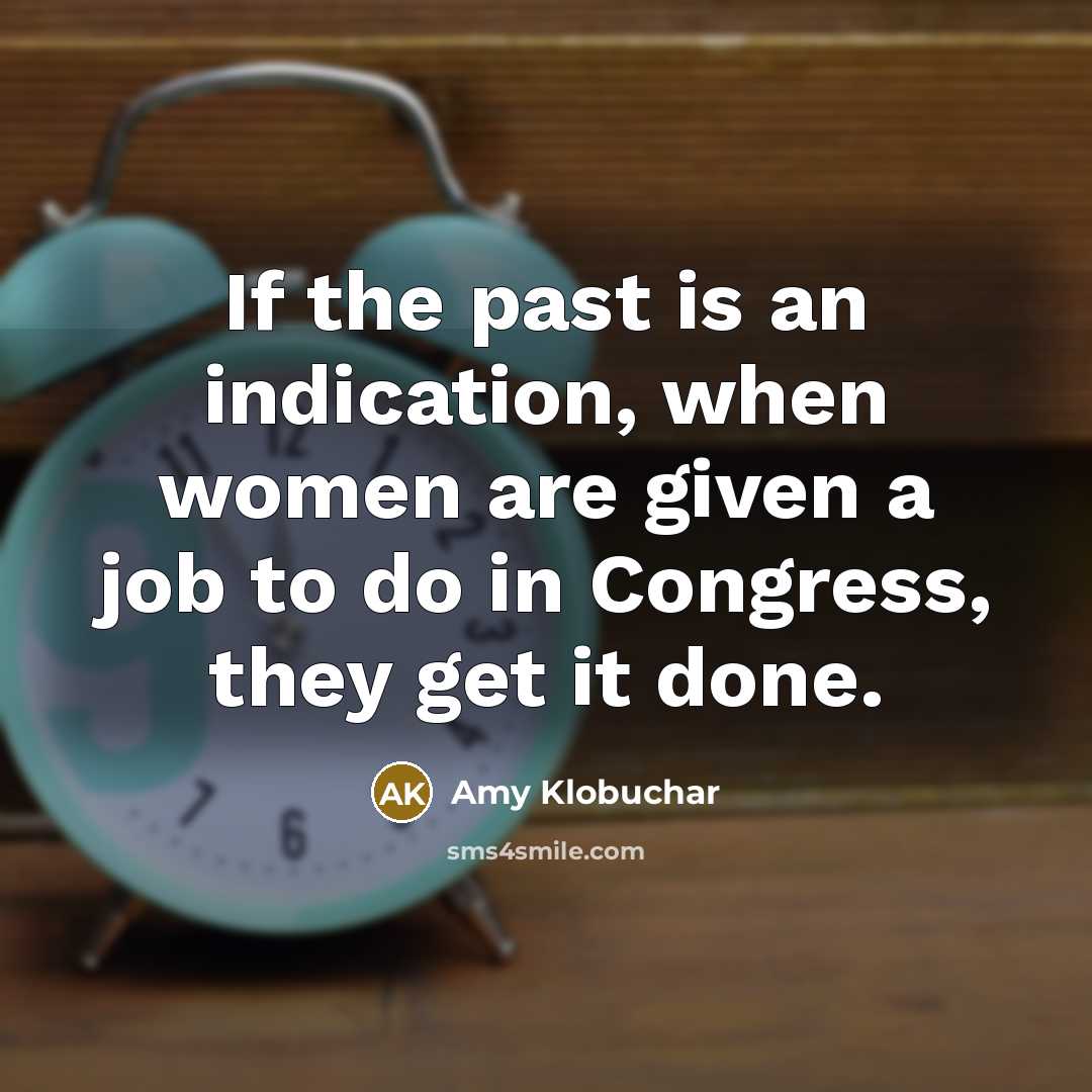 “If the past is an indication, when women are given…” quote by Amy Klobuchar