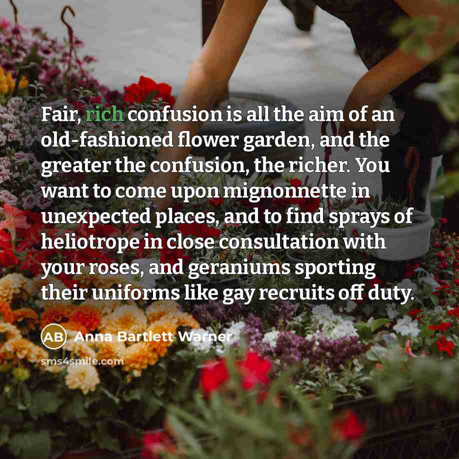 “Fair, rich confusion is all the aim of an old-fashioned…” quote by Anna Bartlett Warner