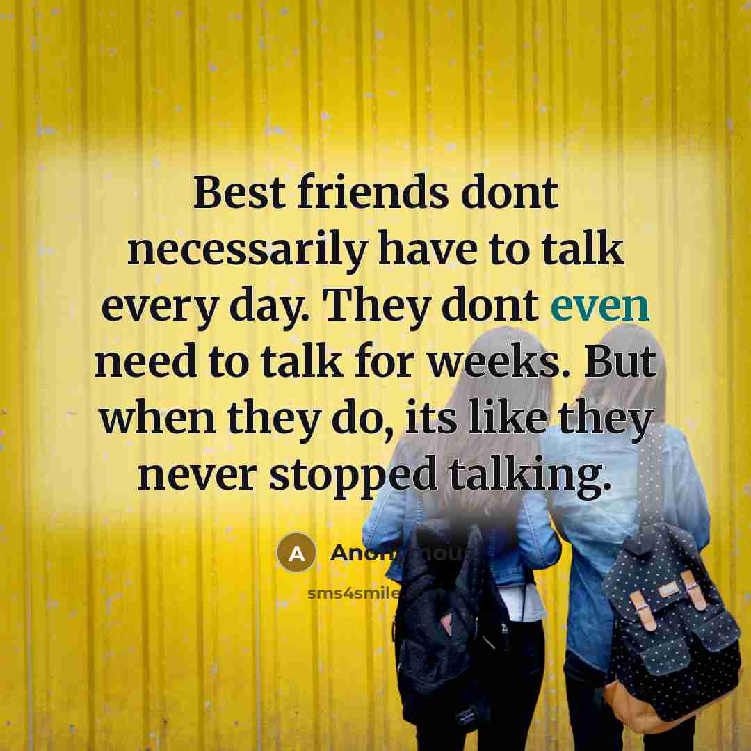 “Best friends dont necessarily have to talk every day. They…” quote by Anonymous