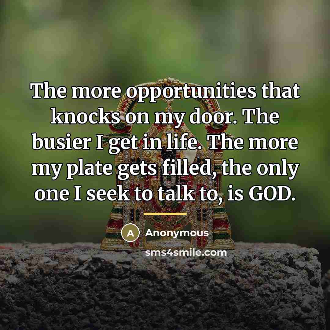“The more opportunities that knocks on my door. The busier…” quote by Anonymous