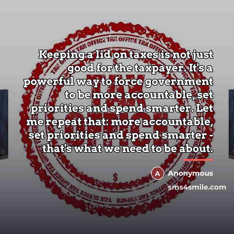 “Keeping a lid on taxes is not just good for…” quote by Anonymous