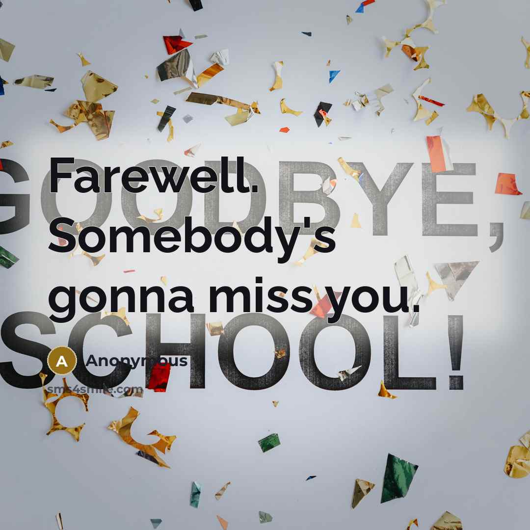 “Farewell. Somebody's gonna miss you.…” quote by Anonymous