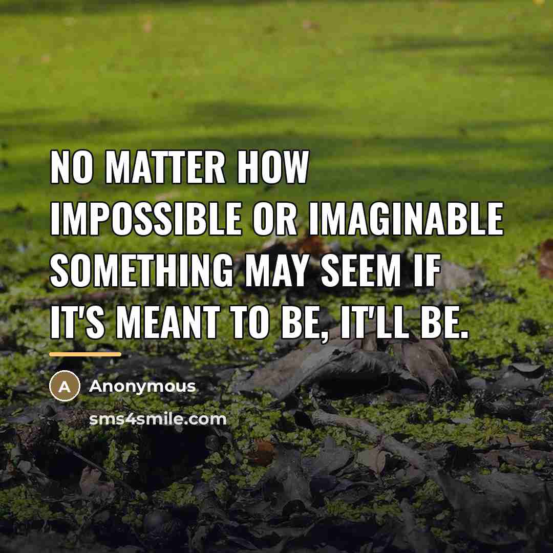 “No matter how impossible or imaginable something may seem if…” quote by Anonymous