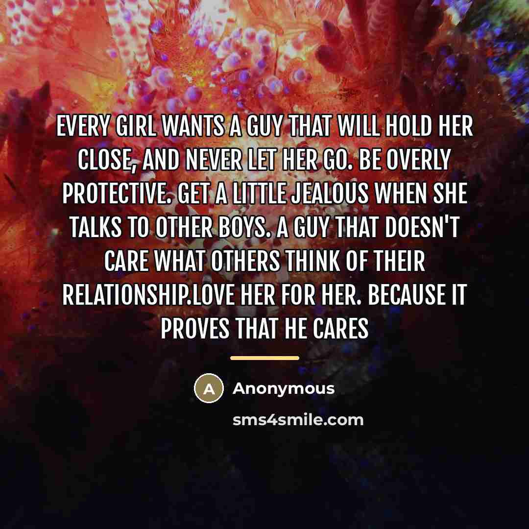 “Every girl wants a guy that will hold her close,…” quote by Anonymous