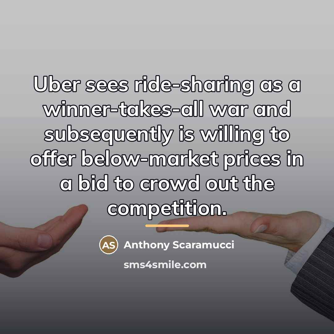 “Uber sees ride-sharing as a winner-takes-all war and subsequently is…” quote by Anthony Scaramucci