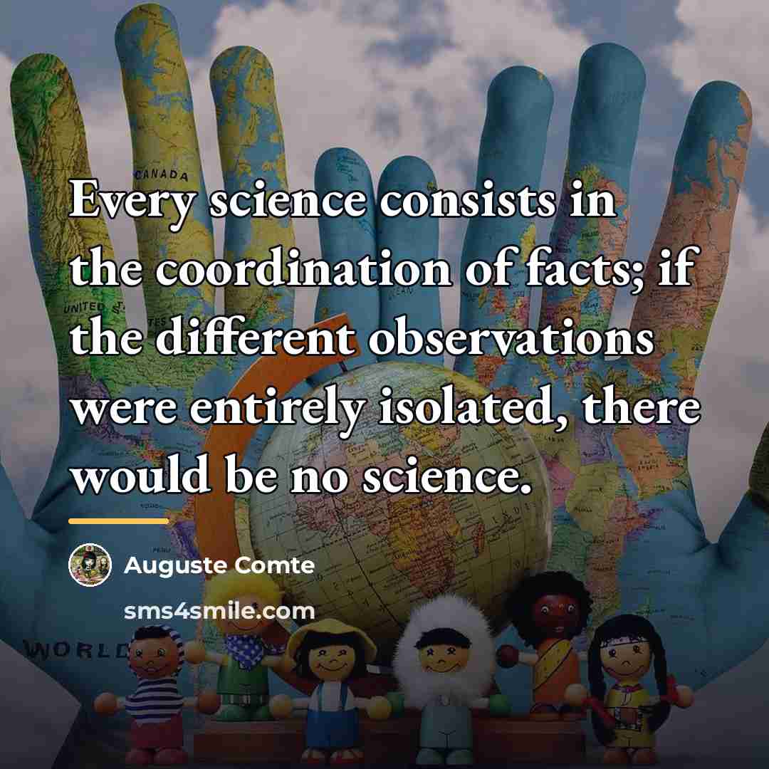 “Every science consists in the coordination of facts; if the…” quote by Auguste Comte