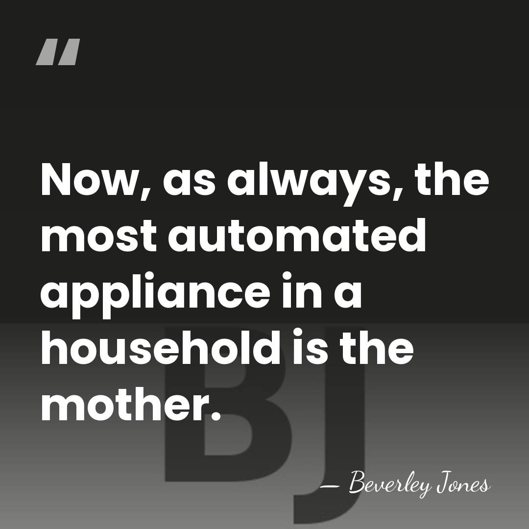 Now, as always, the most automated appliance in a household is the&hellip; - Beverley Jones