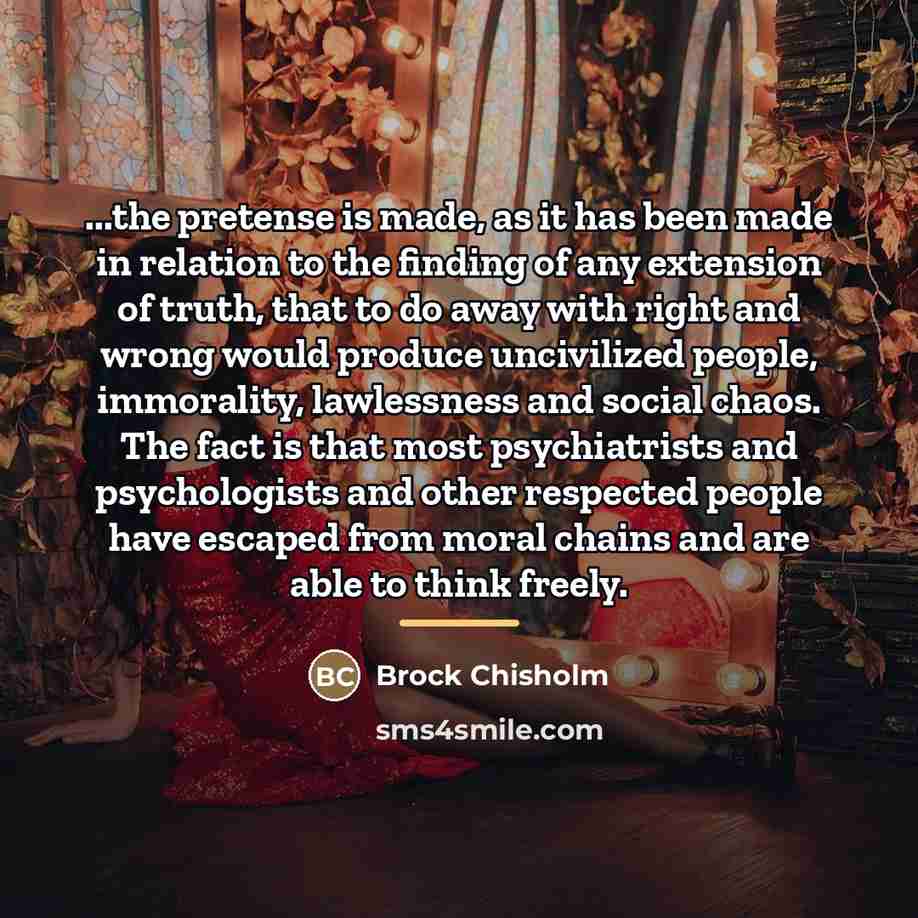 “...the pretense is made, as it has been made in…” quote by Brock Chisholm