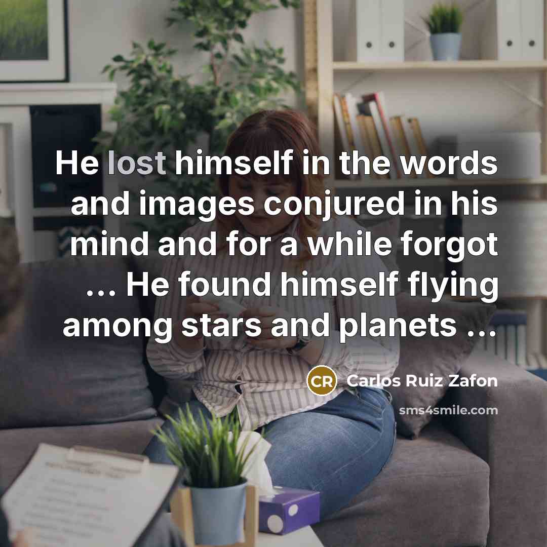 “He lost himself in the words and images conjured in…” quote by Carlos Ruiz Zafon