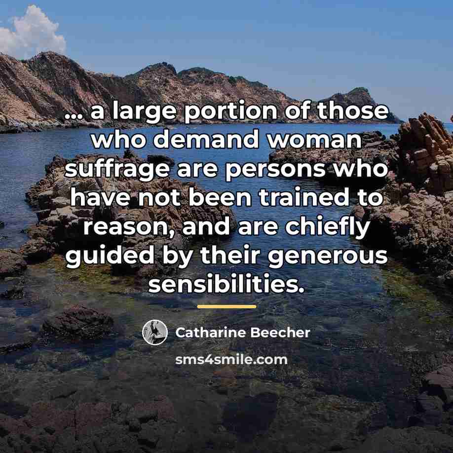 “... a large portion of those who demand woman suffrage…” quote by Catharine Beecher