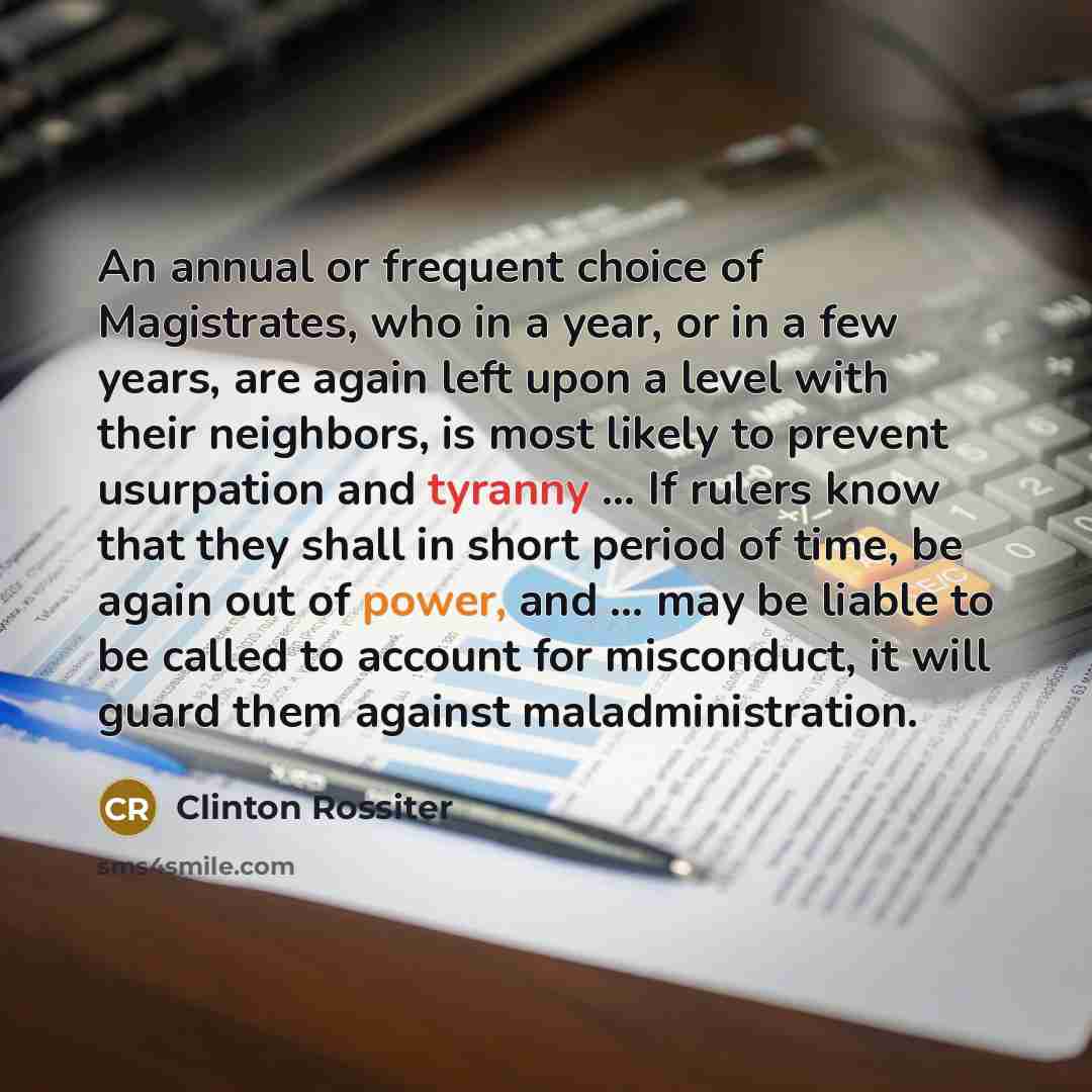 “An annual or frequent choice of Magistrates, who in a…” quote by Clinton Rossiter