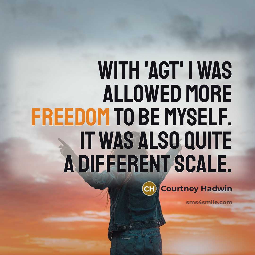 “With 'AGT' I was allowed more freedom to be myself.…” quote by Courtney Hadwin