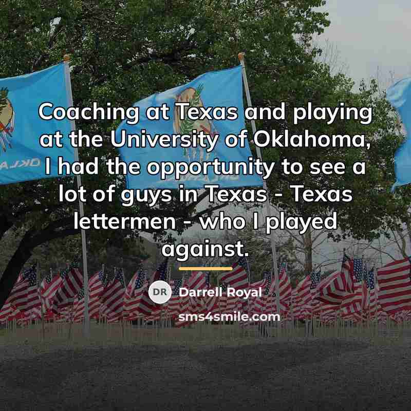 “Coaching at Texas and playing at the University of Oklahoma,…” quote by Darrell Royal